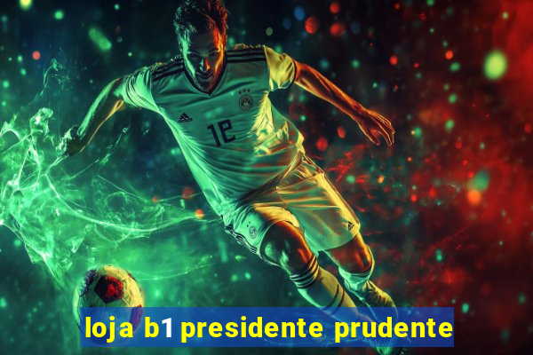 loja b1 presidente prudente